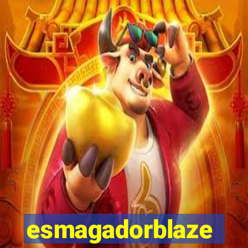 esmagadorblaze