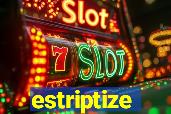 estriptize