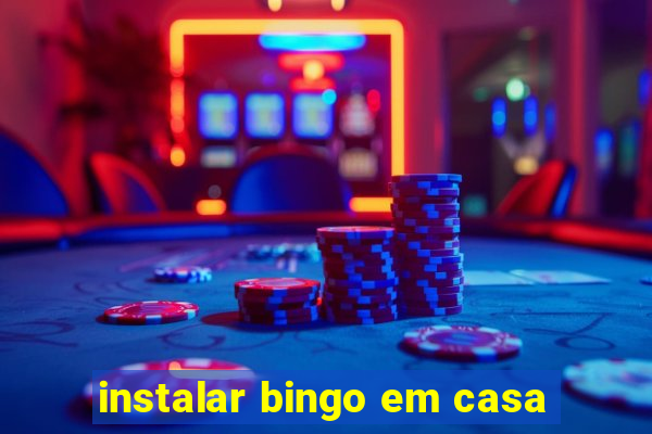 instalar bingo em casa