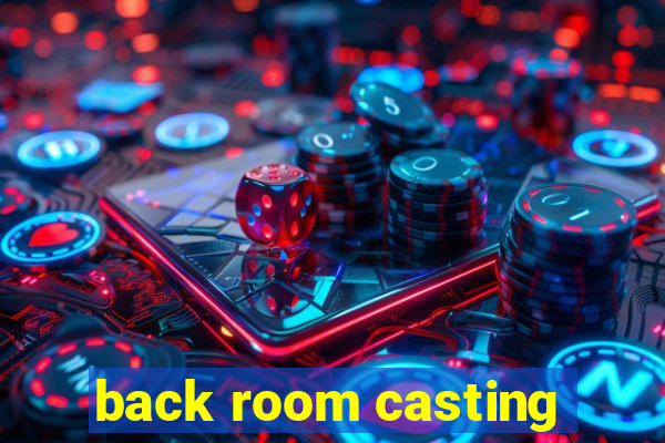 back room casting