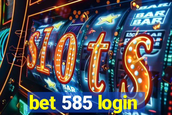 bet 585 login