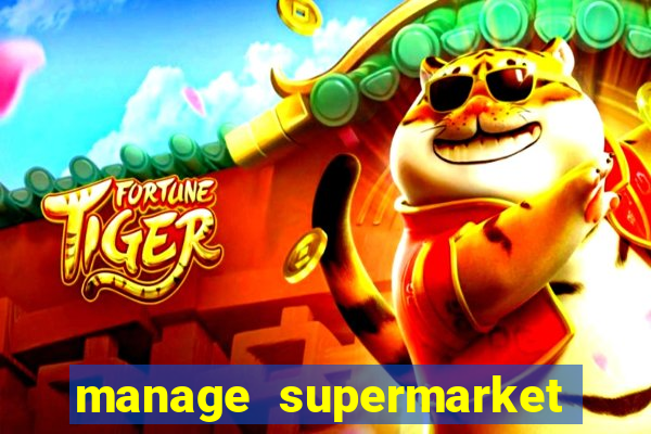 manage supermarket simulator mod apk (unlimited money and energy)