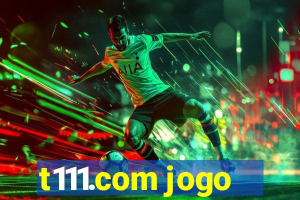 t111.com jogo