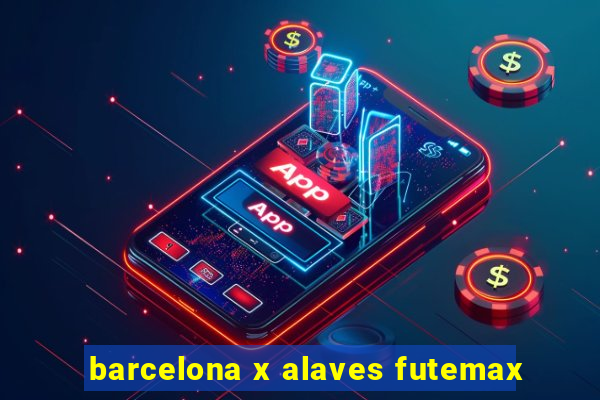 barcelona x alaves futemax