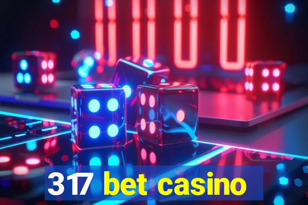 317 bet casino