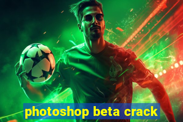 photoshop beta crack