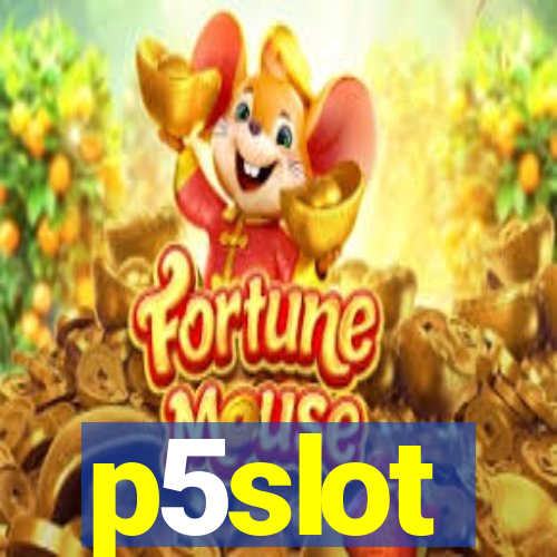 p5slot