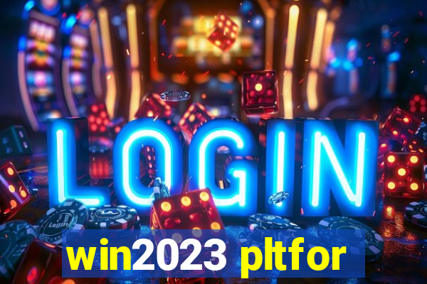 win2023 pltfor