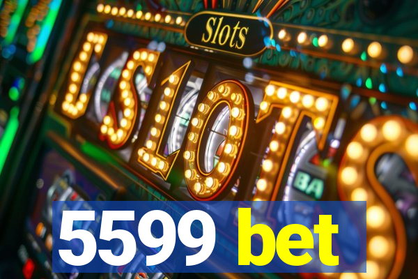 5599 bet