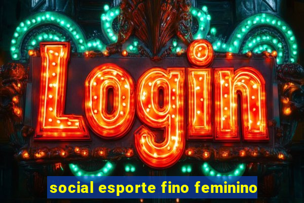 social esporte fino feminino