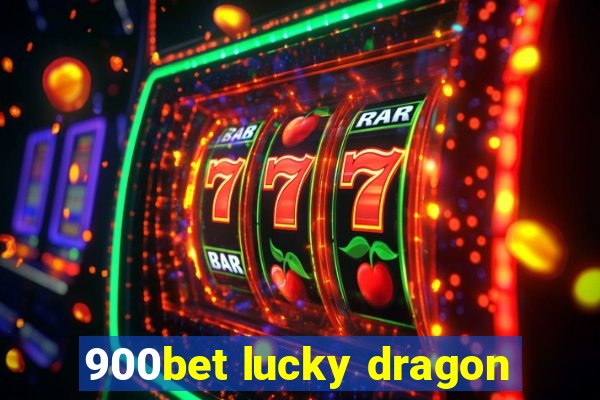 900bet lucky dragon