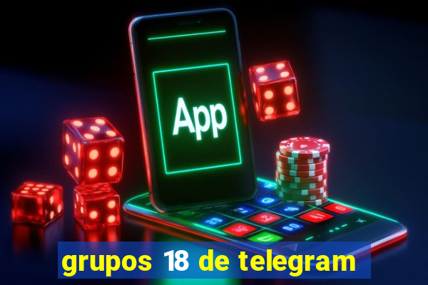 grupos 18 de telegram