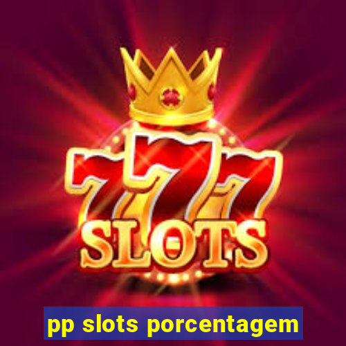 pp slots porcentagem