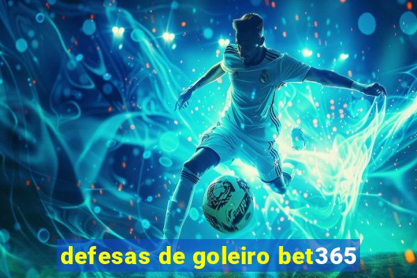 defesas de goleiro bet365