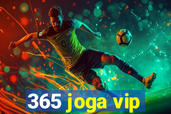 365 joga vip