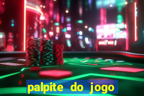 palpite do jogo aberto de hoje