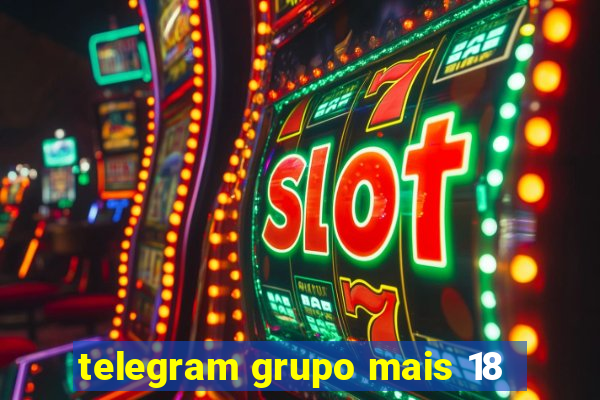 telegram grupo mais 18