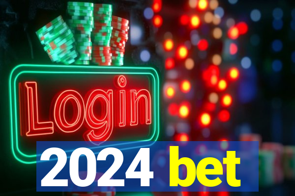 2024 bet