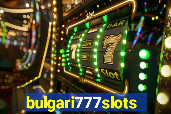 bulgari777slots.com