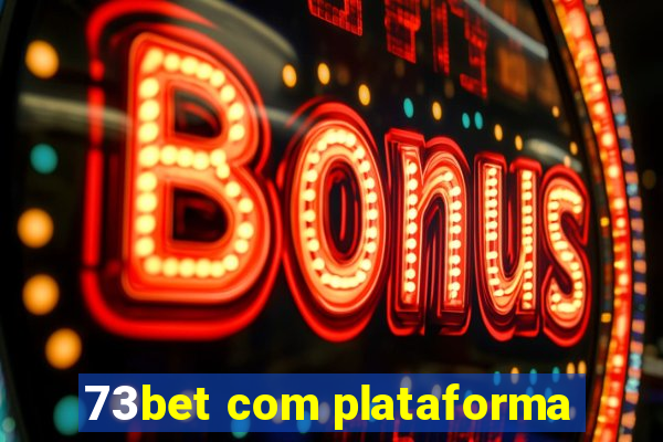 73bet com plataforma