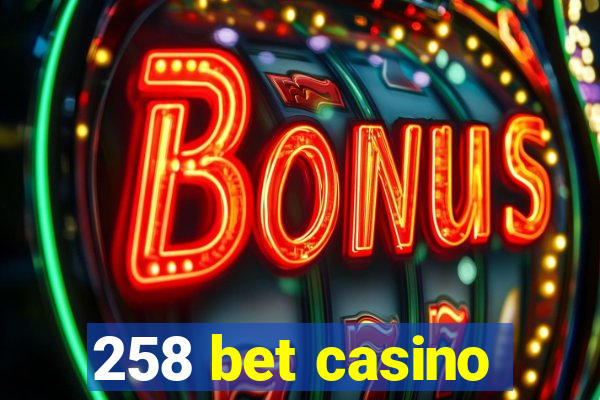 258 bet casino