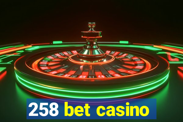 258 bet casino