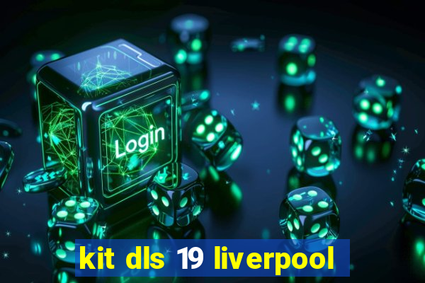 kit dls 19 liverpool