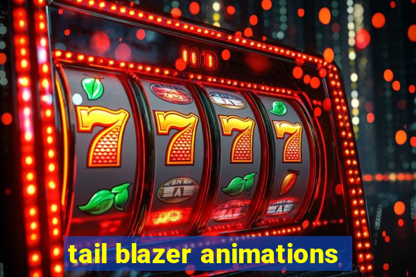 tail blazer animations