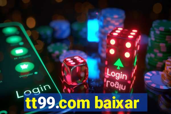 tt99.com baixar