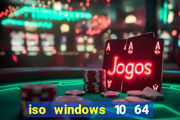 iso windows 10 64 bits download