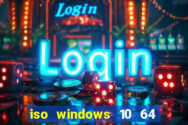 iso windows 10 64 bits download