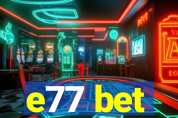 e77 bet