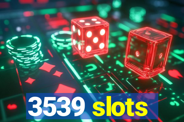 3539 slots