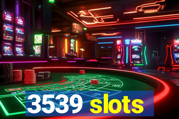 3539 slots