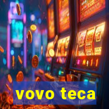 vovo teca