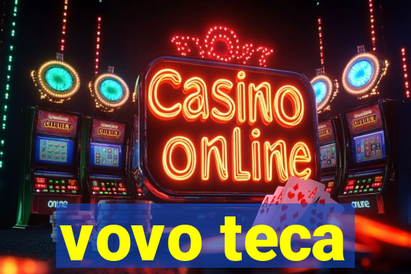 vovo teca