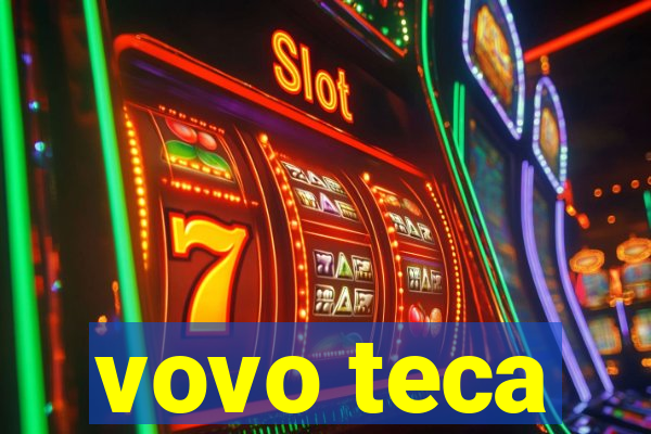 vovo teca