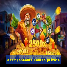 acompanhante santos private