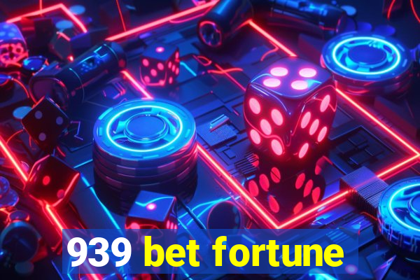 939 bet fortune