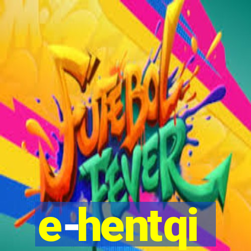 e-hentqi