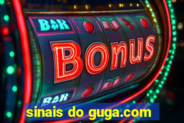 sinais do guga.com