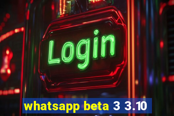 whatsapp beta 3 3.10