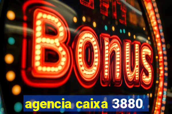 agencia caixa 3880