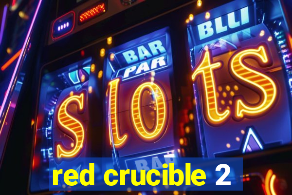 red crucible 2