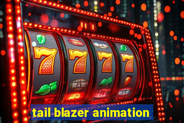 tail blazer animation