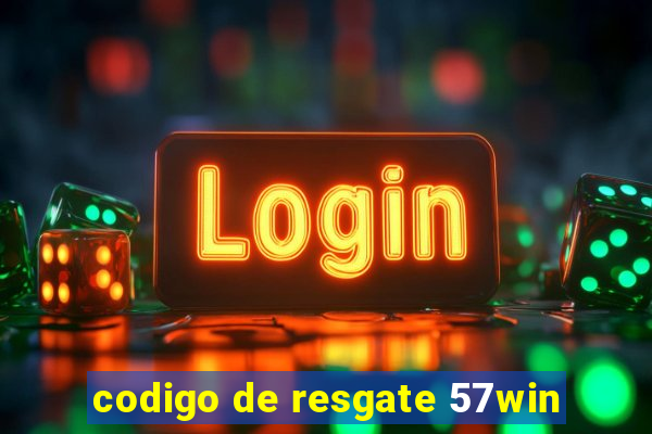 codigo de resgate 57win