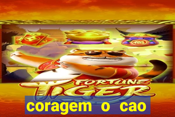 coragem o cao covarde assistir