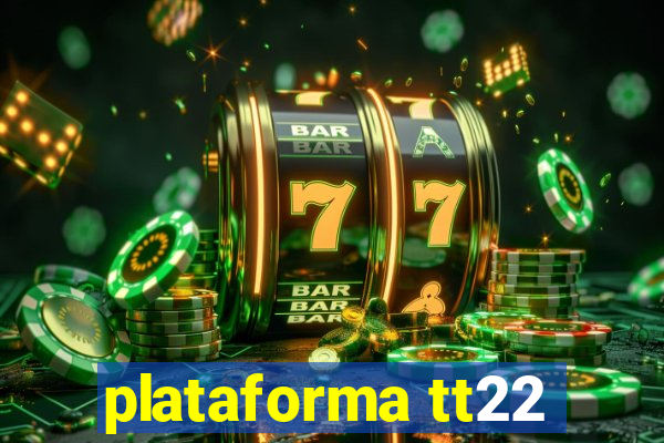 plataforma tt22