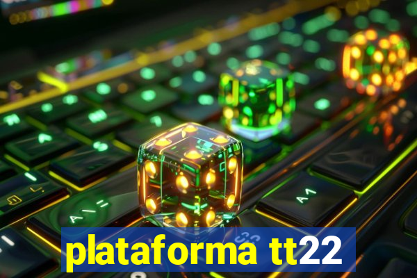 plataforma tt22