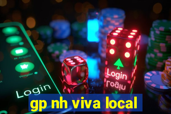 gp nh viva local